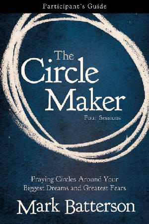 Circle Maker Participant's Guide PB - Mark Batterson